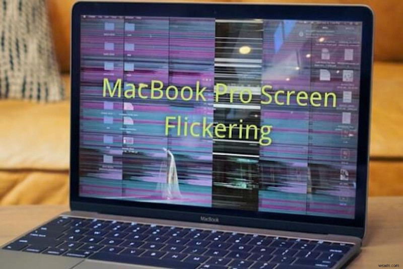 How to Fix MacBook Pro Screen Flickering?