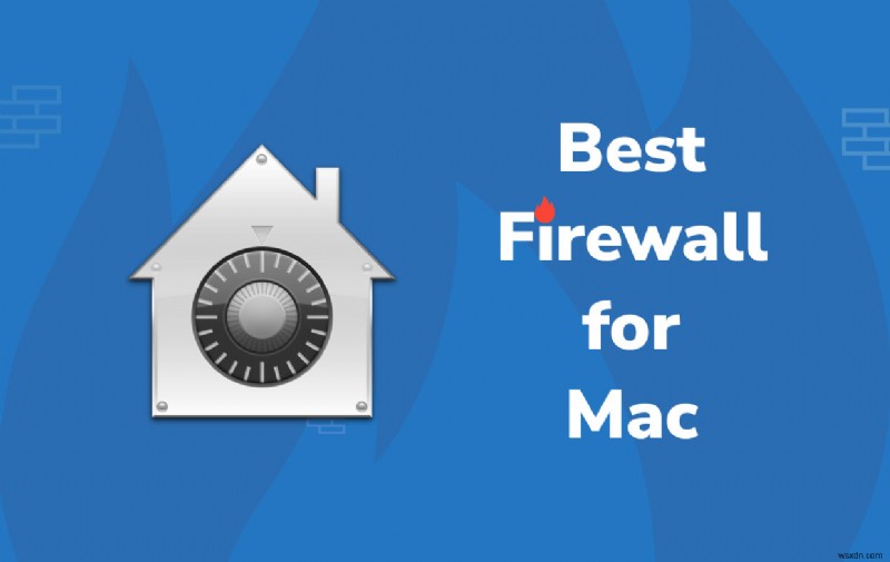 5 Best Firewall for Mac in 2022: Here Our Top Picks!