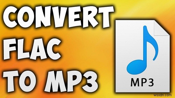 Top 4 Simple Ways to Convert FLAC to MP3 on Mac/Windows