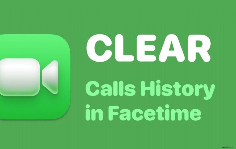 How to Clear Calls History in Facetime on Mac