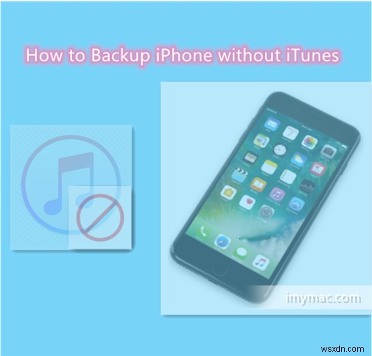 [Top Methods] How to Backup iPhone without iTunes