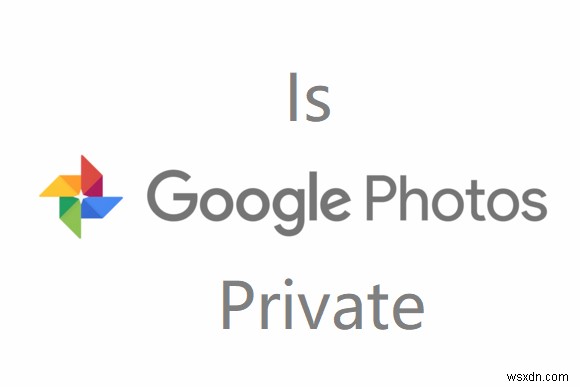 Is Google Photos Private? Tips to Safeguard Your Privacy