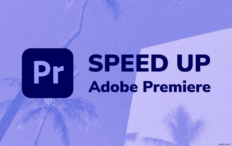 How to Speed Up Adobe Premiere CC Pro on Mac