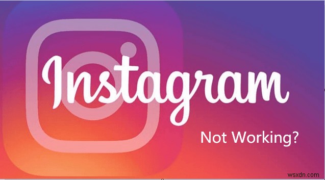 Why is Instagram Not Working on My Mac? [Fixed in 2022]