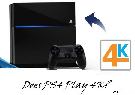 Does PS4 Play 4K And Blu-Ray? Here Is How to Do