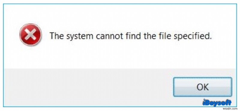 [Fixed]The system cannot find the file specified on Windows 10/8/7