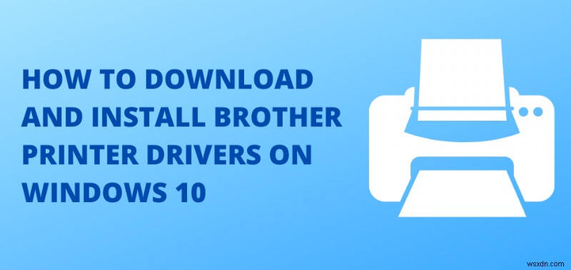 Download and Install Brother Printer Drivers on Windows 10