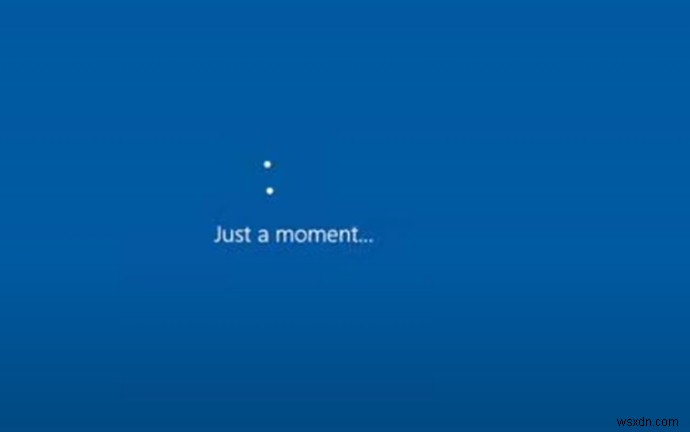 Windows 10 Stuck On Just A Moment