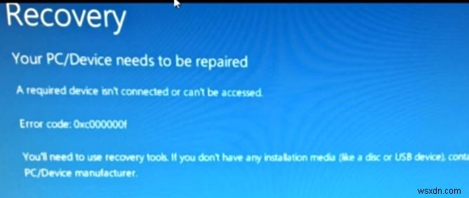 How To Fix Error Code 0xc00000f Required Device isn’t Connected or can’t be Accessed