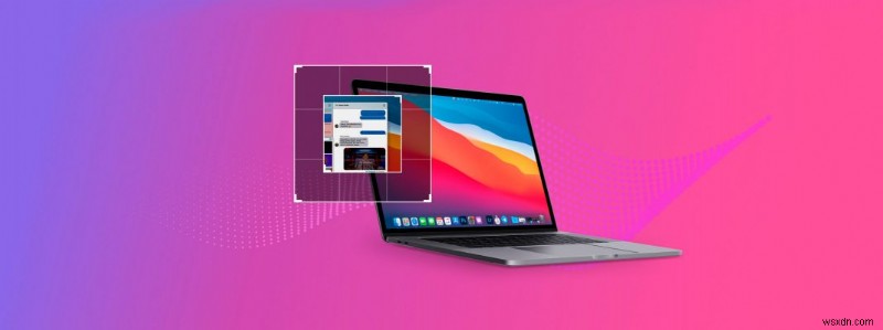 How to Take Screenshots on a Mac: Full Guide for Big Sur macOS