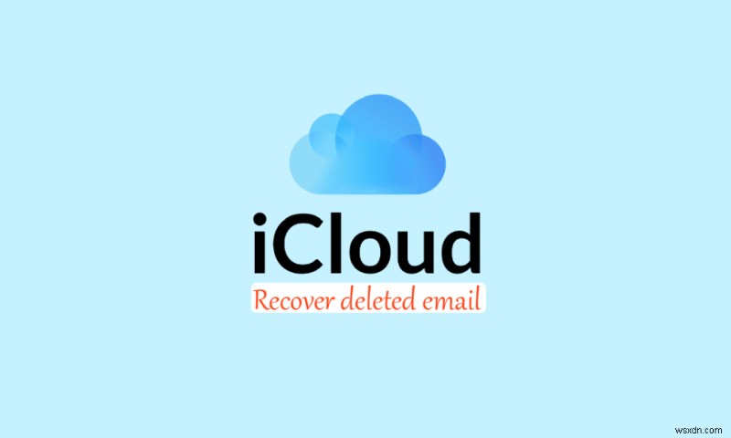 How to Recover Deleted iCloud Email