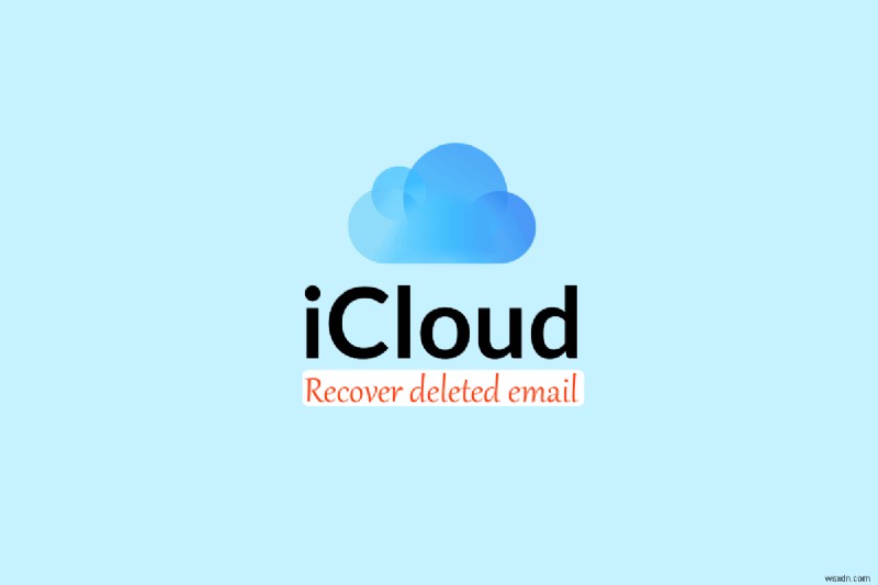 How to Recover Deleted iCloud Email