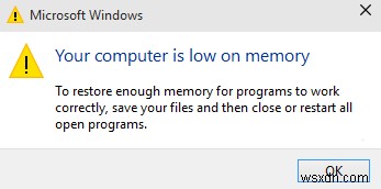 Fix Your Computer Is Low On Memory Warning [SOLVED]