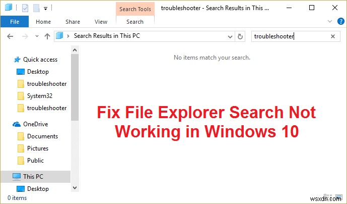 Fix File Explorer Search Not Working in Windows 10