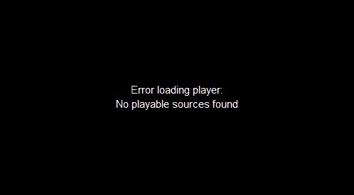 Error loading player: No playable sources found [SOLVED]