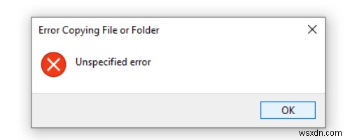 Fix Unspecified error when copying a file or folder in Windows 10