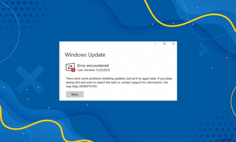 Fix Windows 10 Update Error 0x80070103