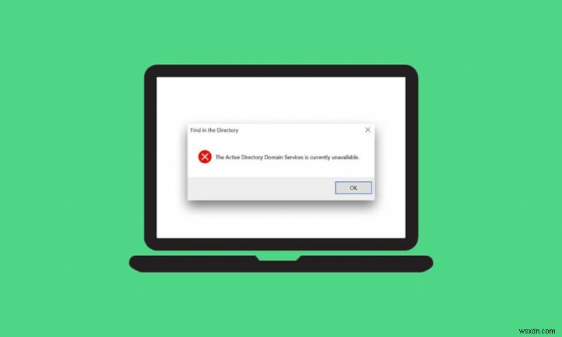 Fix The Active Directory Domain Services is Currently Unavailable