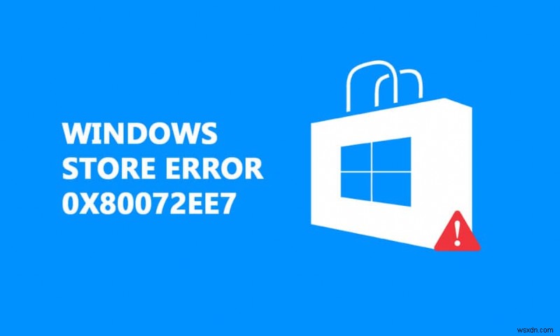 Fix Windows Store Error 0x80072ee7