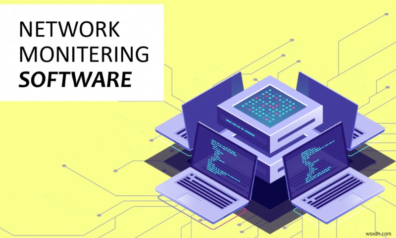 16 Best Free Network Monitoring Software for Windows 10