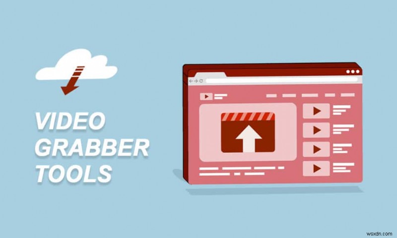 30 Best Video Grabber Tools to Download Videos