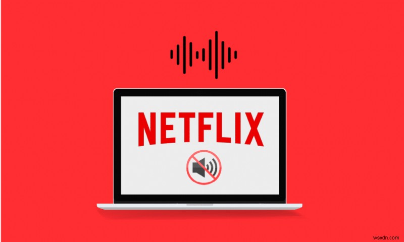 Fix Netflix Audio Video Out of Sync on Windows 10 PC