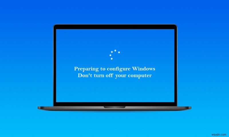 Fix Stuck on Preparing to Configure Windows 10