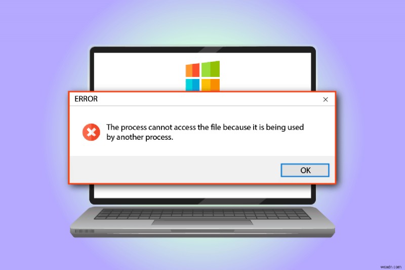 Fix The Process Cannot Access the File error on Windows 10