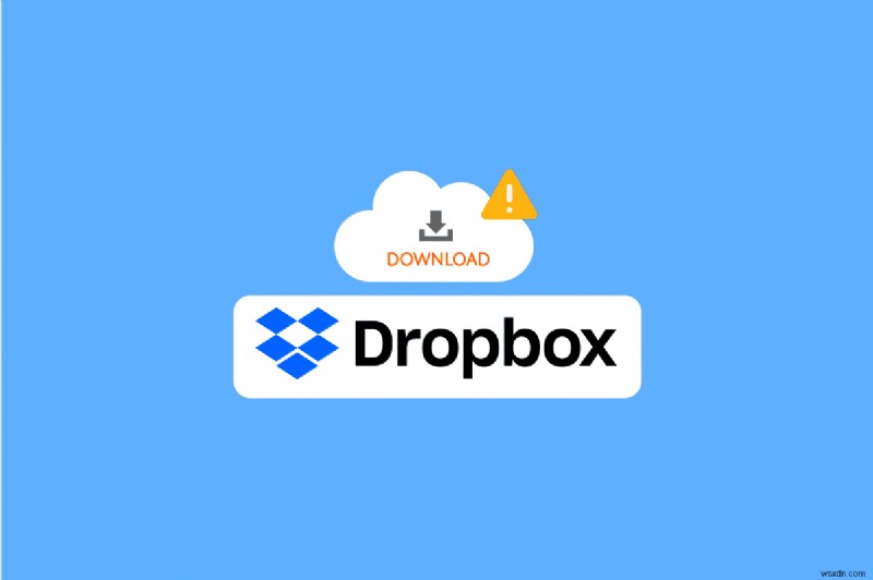 Fix Dropbox Error Downloading Your File in Windows 10