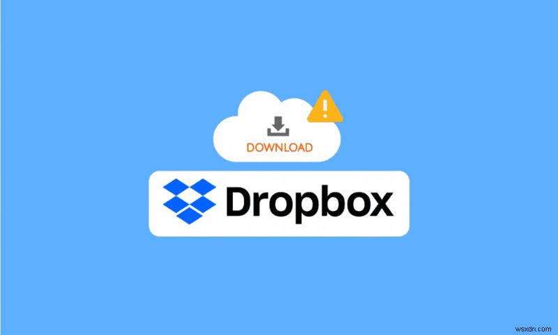 Fix Dropbox Error Downloading Your File in Windows 10