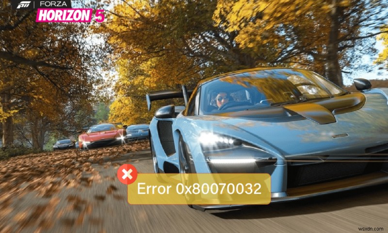 Fix 0x80070032 Forza Horizon 5 Error in Windows 10