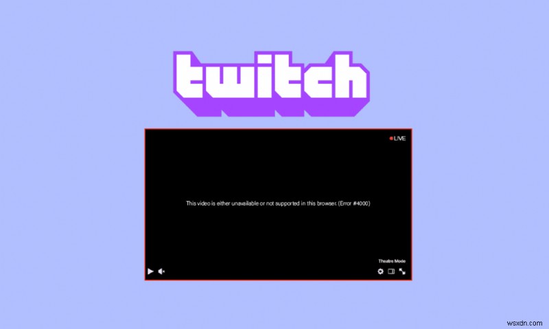 9 Ways to Fix Twitch Error #4000