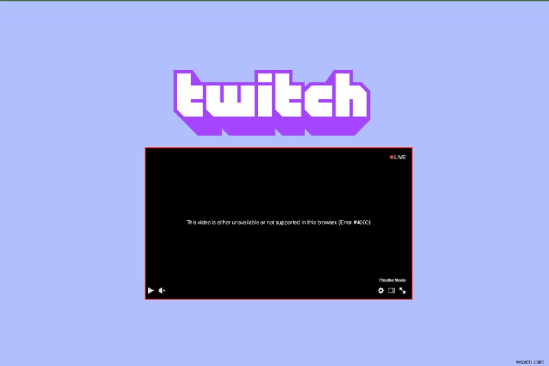 9 Ways to Fix Twitch Error #4000