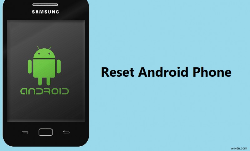 How to Reset Your Android Phone