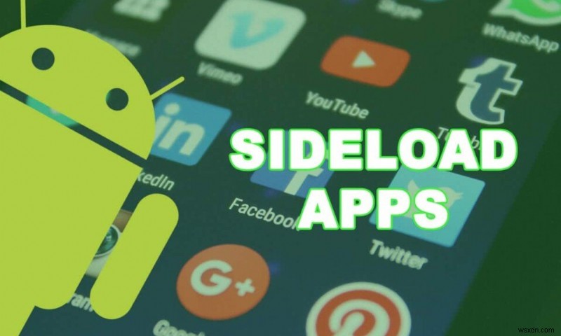 How to Sideload Apps on Android Phone