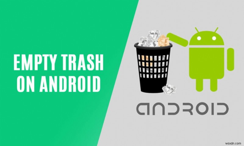 9 Ways To Empty Trash On Android