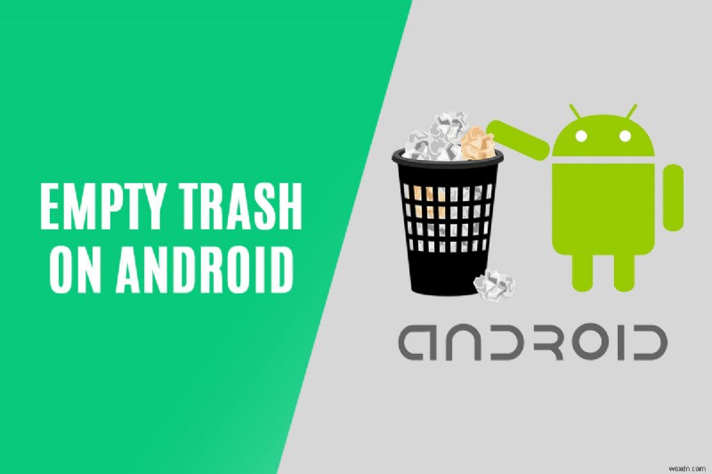 9 Ways To Empty Trash On Android