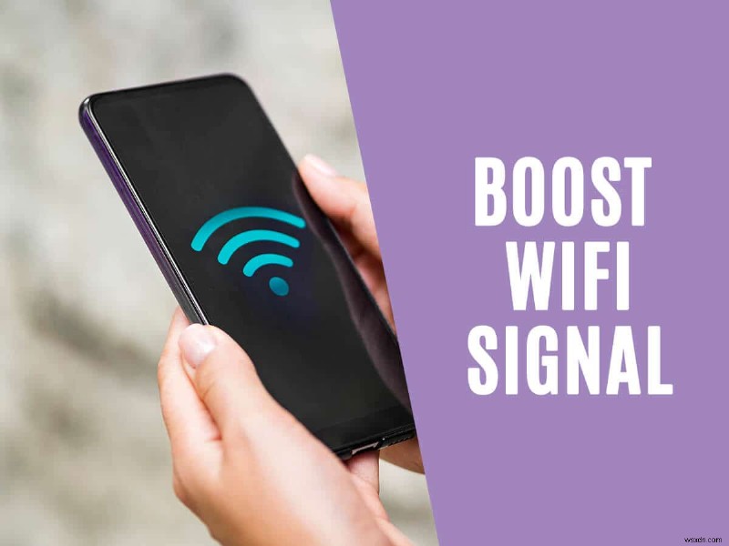 How to Boost Wi-Fi signal on Android Phone