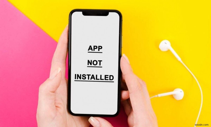 How to Fix App Not Installed Error On Android