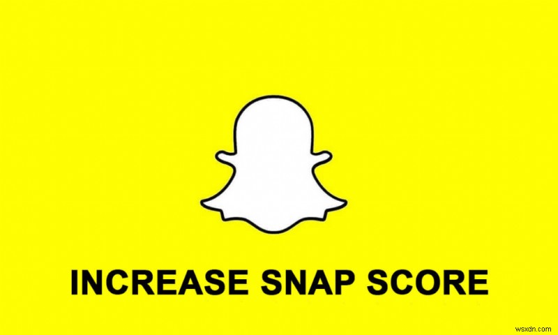 How to Increase Your Snapchat Score