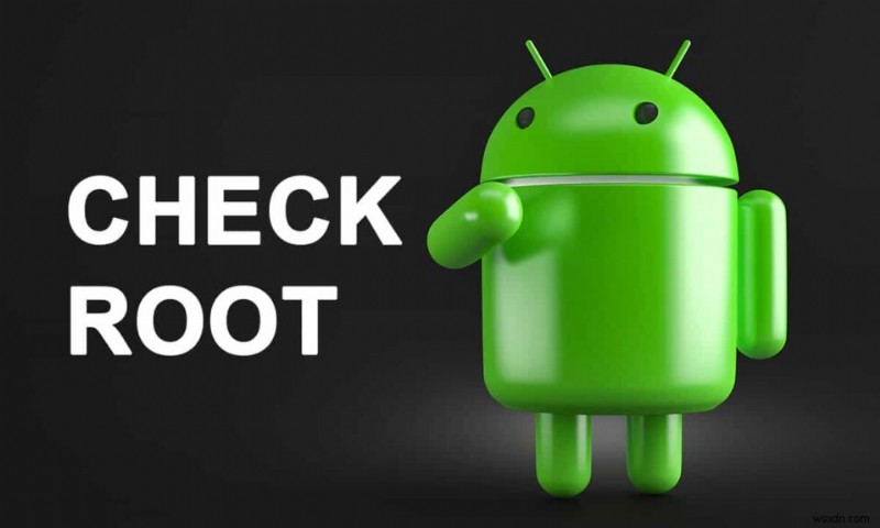 How to Check if your Android Phone is Rooted?