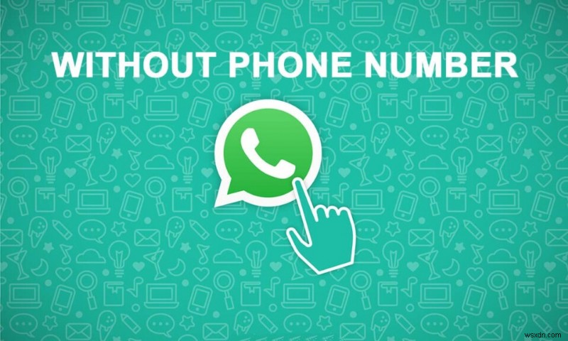 How to use WhatsApp without a Phone Number