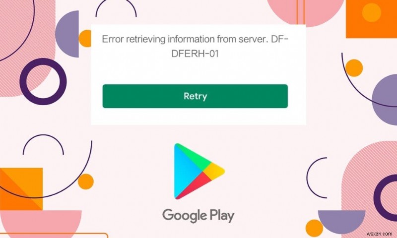 Fix Play Store DF-DFERH-01 Error