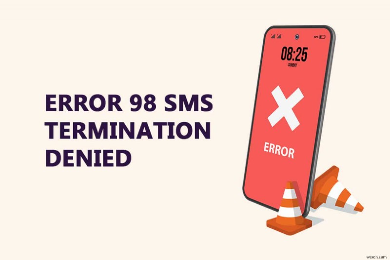 Fix Error 98 SMS Termination Denied