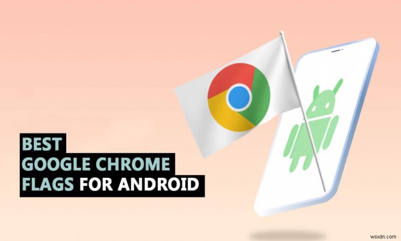 35 Best Google Chrome Flags for Android