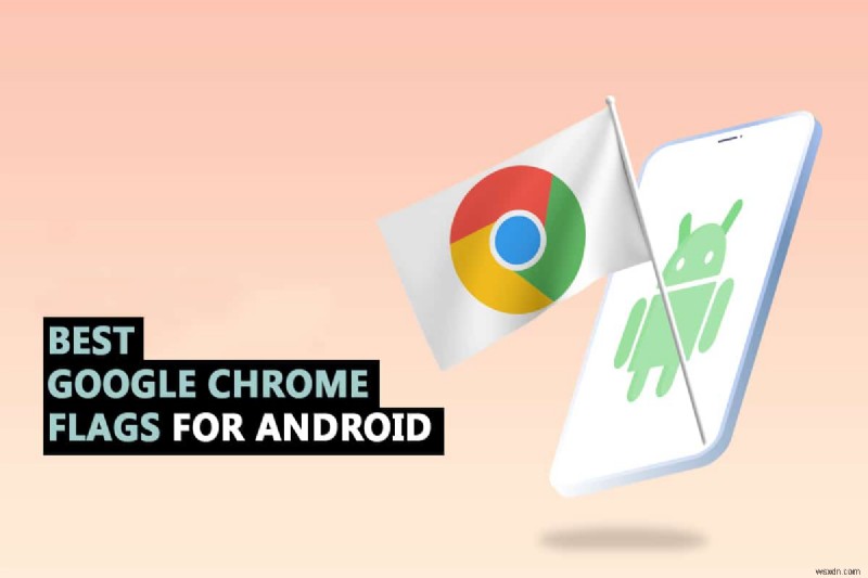35 Best Google Chrome Flags for Android