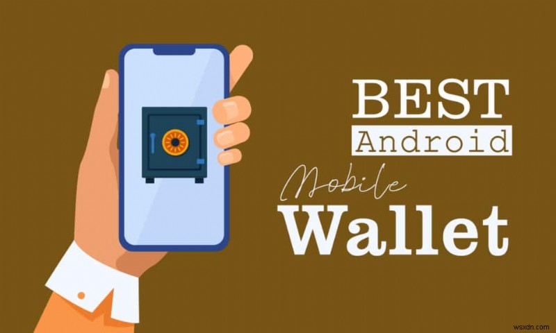 Top 10 Best Android Mobile Wallets
