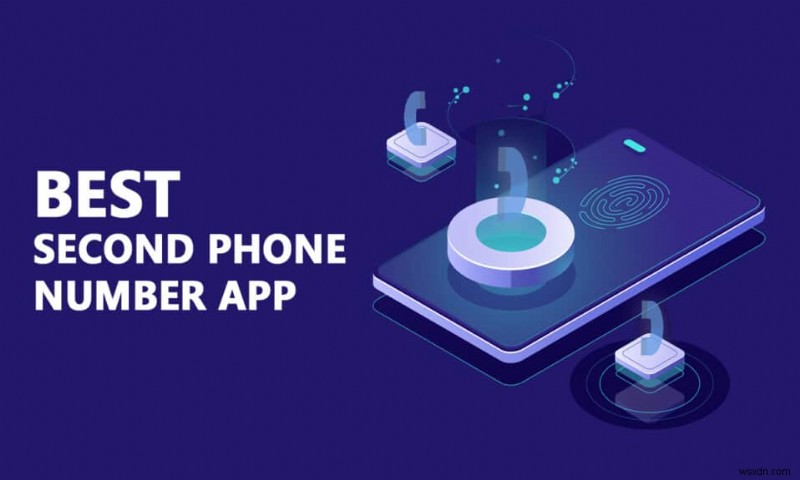 Top 30 Best Second Phone Number Apps for Android