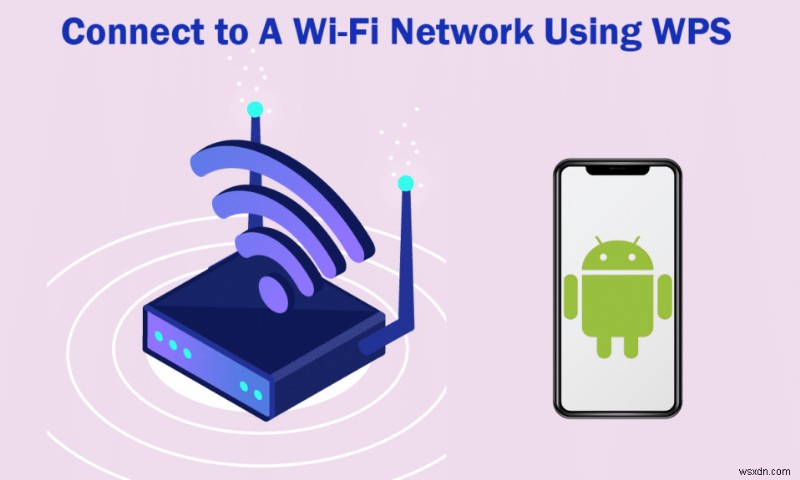 How to Connect to WiFi Network using WPS on Android