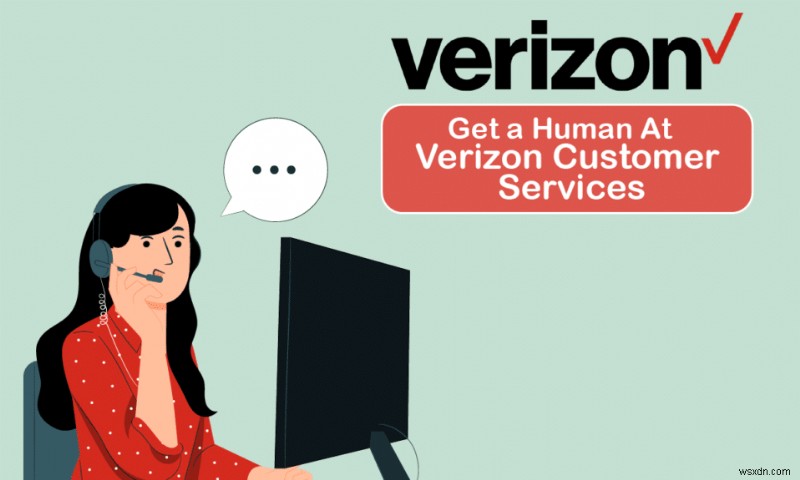 How Do I Get a Human at Verizon Customer Service